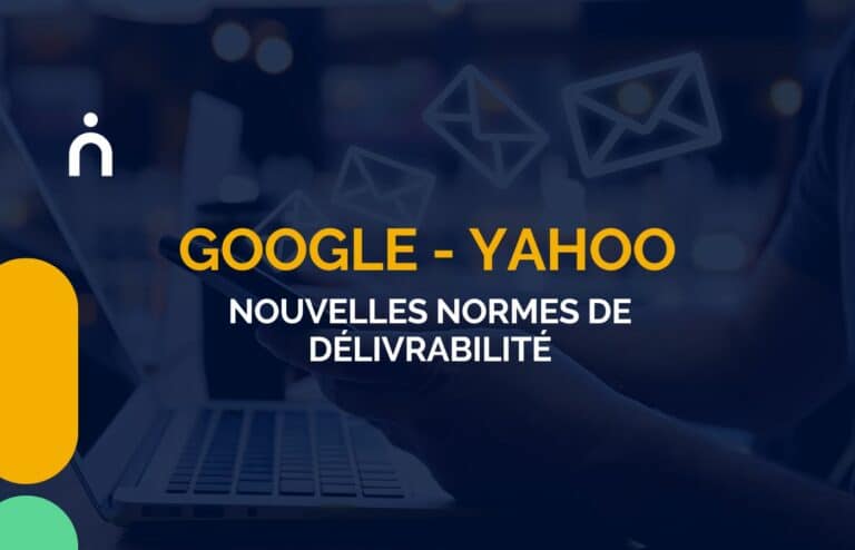 Google et Yahoo - Nouvelles normes de délivrabilité